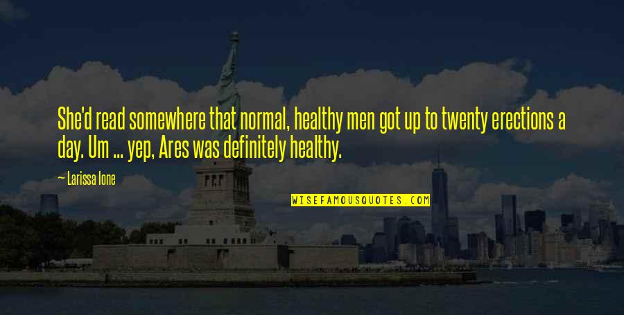 Laegerne Quotes By Larissa Ione: She'd read somewhere that normal, healthy men got Laegerne Quotes By Larissa Ione: She'd read somewhere that normal, healthy men got
