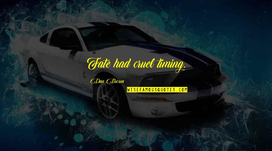 Laeroc Quotes By Dan Brown: Fate had cruel timing.