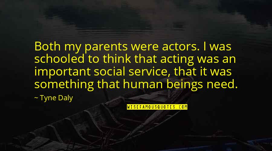 Laeroc Quotes By Tyne Daly: Both my parents were actors. I was schooled