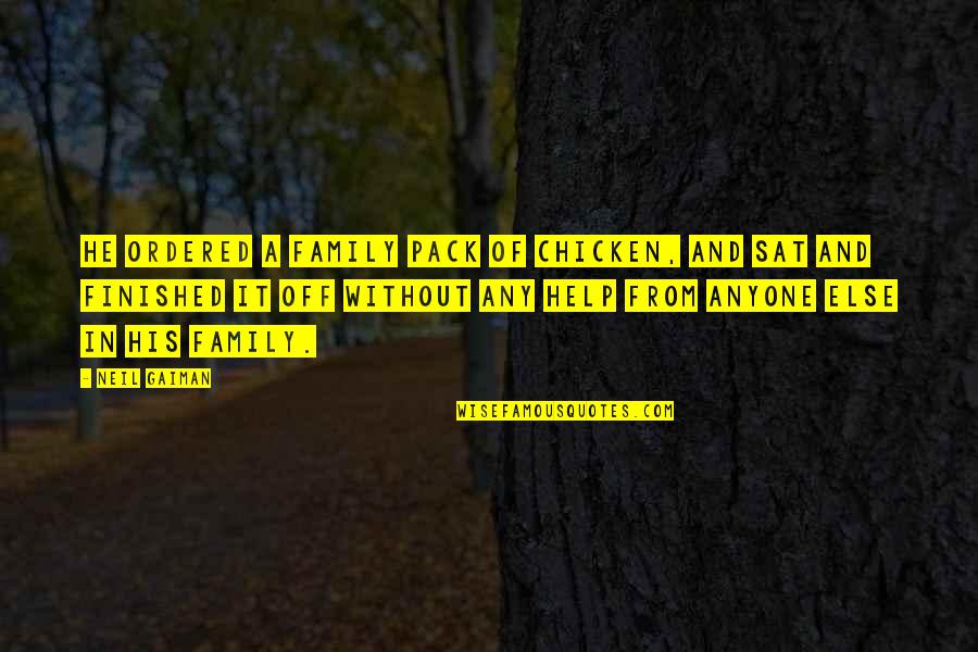 Laeroport Quotes By Neil Gaiman: He ordered a family pack of chicken, and Laeroport Quotes By Neil Gaiman: He ordered a family pack of chicken, and