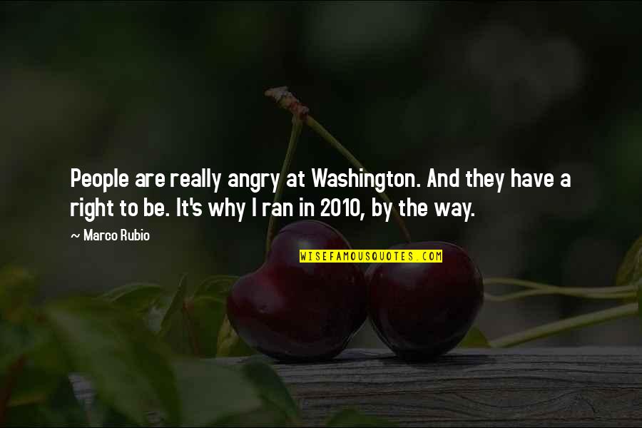 Laertes's Quotes By Marco Rubio: People are really angry at Washington. And they