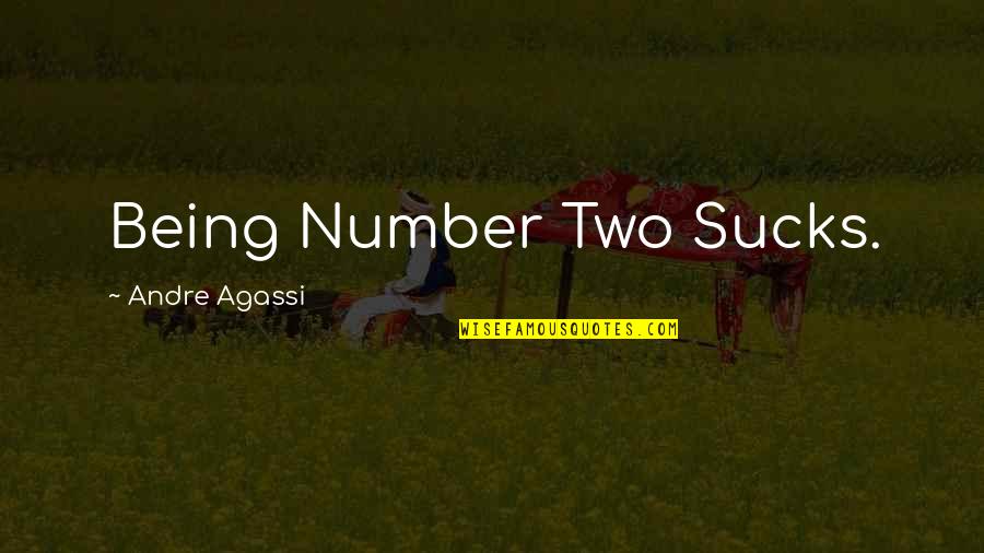 Laeth's Quotes By Andre Agassi: Being Number Two Sucks. Laeth's Quotes By Andre Agassi: Being Number Two Sucks.
