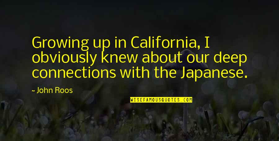 Laetoli Site Quotes By John Roos: Growing up in California, I obviously knew about