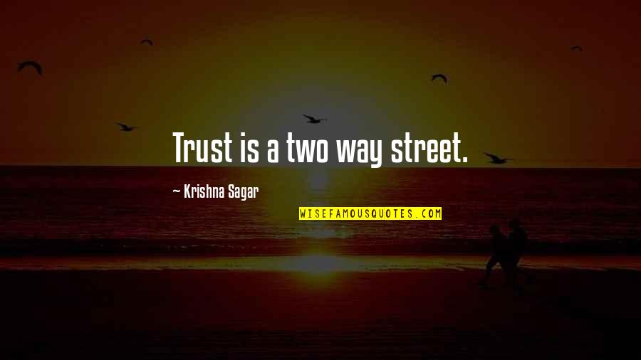 Laface Quotes By Krishna Sagar: Trust is a two way street.