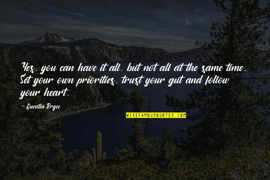 Lafargue Pepinster Quotes By Quentin Bryce: Yes, you can have it all, but not Lafargue Pepinster Quotes By Quentin Bryce: Yes, you can have it all, but not