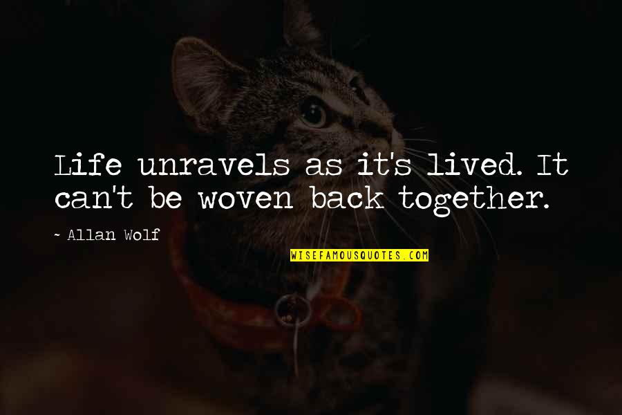 Lafaro Insurance Quotes By Allan Wolf: Life unravels as it's lived. It can't be