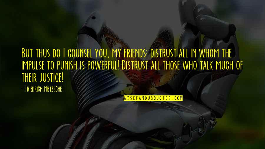 Lafeber Emeraid Quotes By Friedrich Nietzsche: But thus do I counsel you, my friends: Lafeber Emeraid Quotes By Friedrich Nietzsche: But thus do I counsel you, my friends: