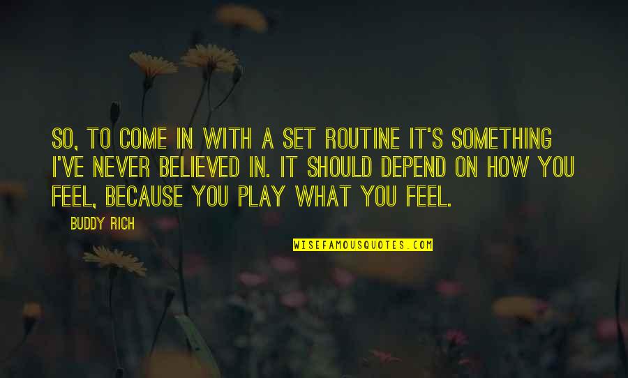 Laferrara Apartments Quotes By Buddy Rich: So, to come In with a set routine Laferrara Apartments Quotes By Buddy Rich: So, to come In with a set routine