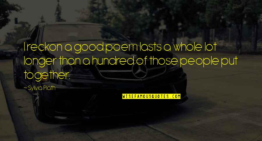 Laferrari Top Gear Quotes By Sylvia Plath: I reckon a good poem lasts a whole Laferrari Top Gear Quotes By Sylvia Plath: I reckon a good poem lasts a whole