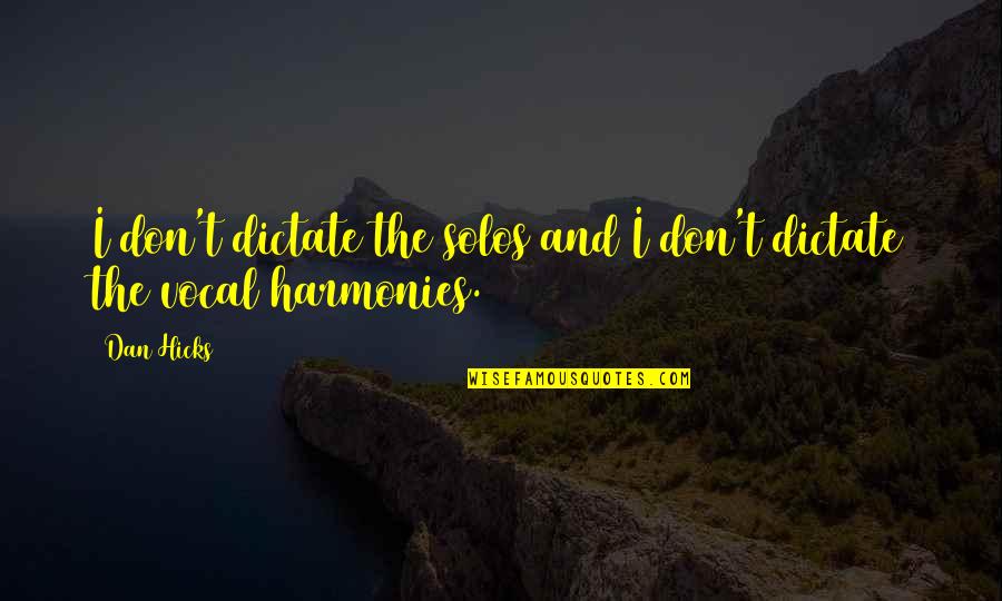 Laferte Bicycle Quotes By Dan Hicks: I don't dictate the solos and I don't