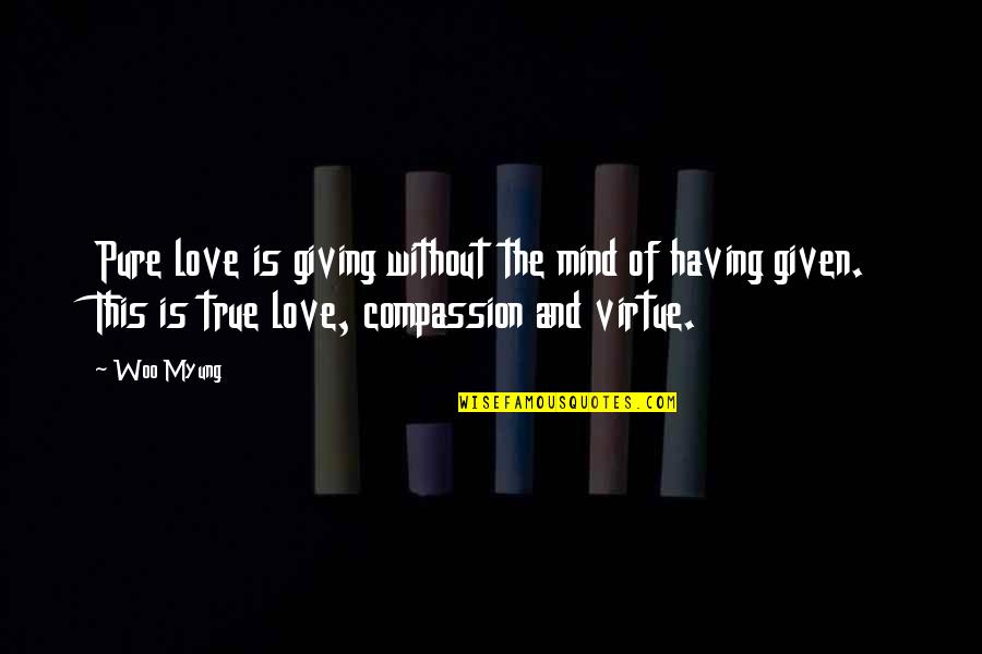 Lafever Well Drilling Quotes By Woo Myung: Pure love is giving without the mind of