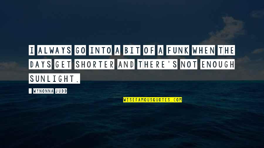 Laffaire Tournesol Quotes By Wynonna Judd: I always go into a bit of a