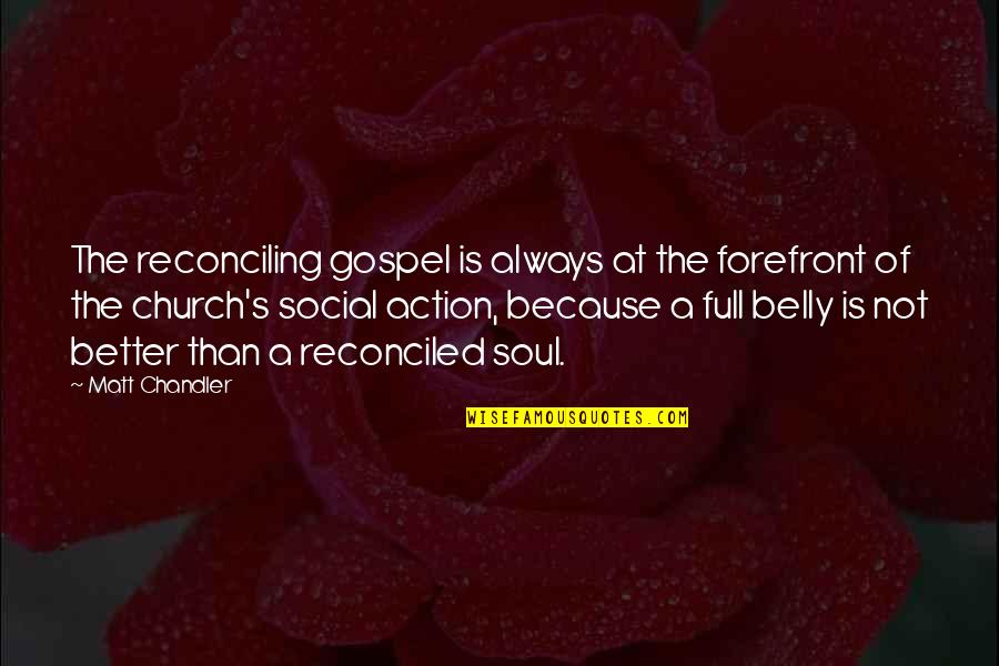 Laffoley Mind Body Alpha Quotes By Matt Chandler: The reconciling gospel is always at the forefront Laffoley Mind Body Alpha Quotes By Matt Chandler: The reconciling gospel is always at the forefront