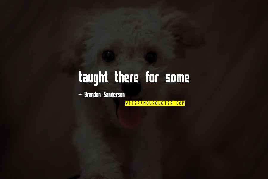 Laffond Quotes By Brandon Sanderson: taught there for some Laffond Quotes By Brandon Sanderson: taught there for some