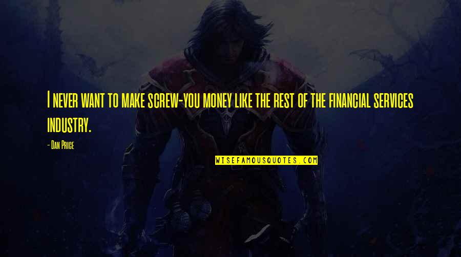 Laffone Quotes By Dan Price: I never want to make screw-you money like