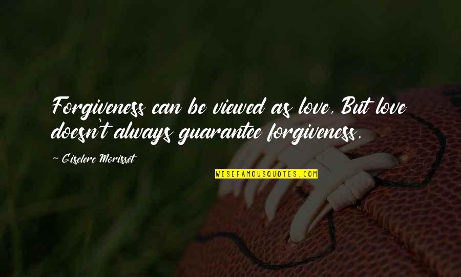 Laffone Quotes By Gisclerc Morisset: Forgiveness can be viewed as love, But love Laffone Quotes By Gisclerc Morisset: Forgiveness can be viewed as love, But love