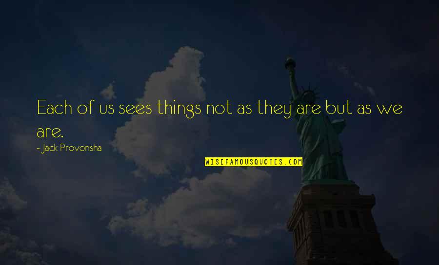 Laffs Quotes By Jack Provonsha: Each of us sees things not as they Laffs Quotes By Jack Provonsha: Each of us sees things not as they