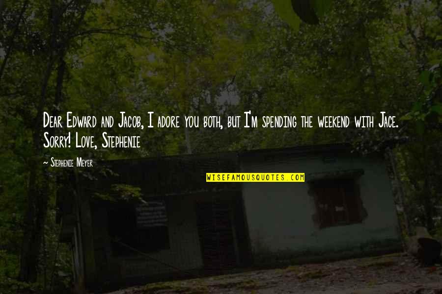 Laflamme Racing Quotes By Stephenie Meyer: Dear Edward and Jacob, I adore you both, Laflamme Racing Quotes By Stephenie Meyer: Dear Edward and Jacob, I adore you both,