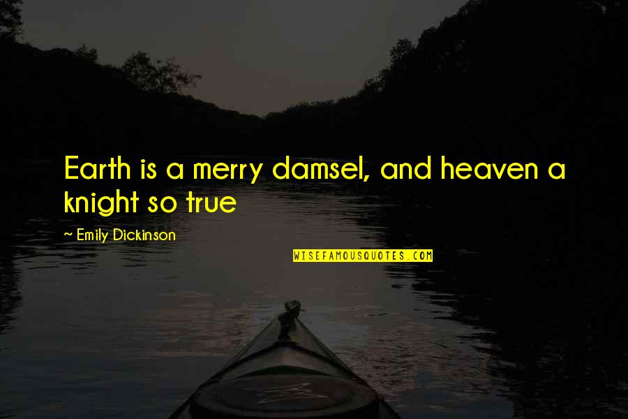 Lafontaine Quotes By Emily Dickinson: Earth is a merry damsel, and heaven a
