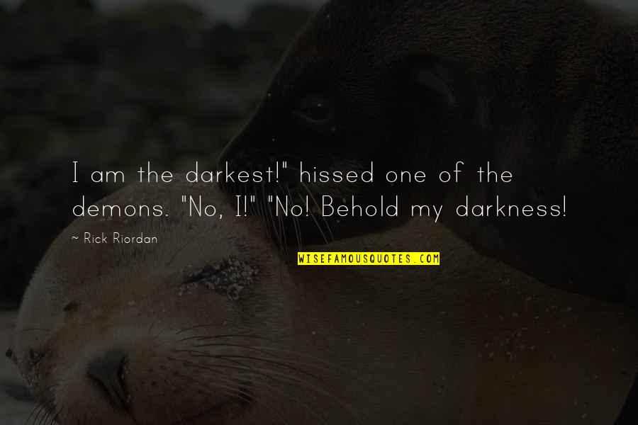Laforme Quotes By Rick Riordan: I am the darkest!" hissed one of the
