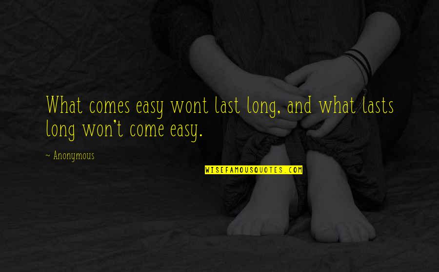 Lafourcade Youtube Quotes By Anonymous: What comes easy wont last long, and what