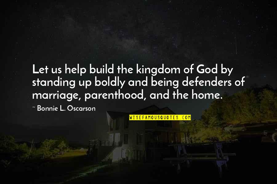 Laframboise And Native American Quotes By Bonnie L. Oscarson: Let us help build the kingdom of God