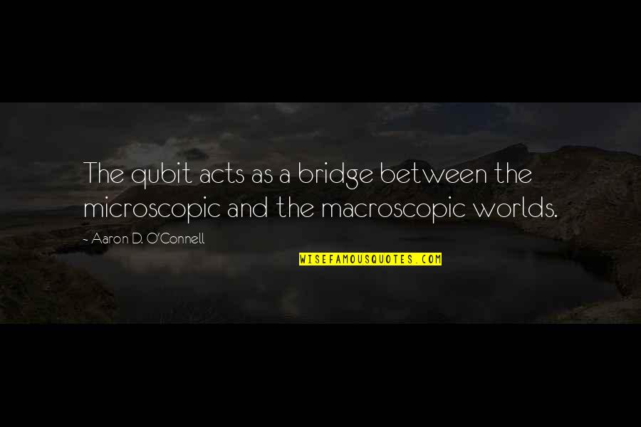 Lafraseperfectadel Quotes By Aaron D. O'Connell: The qubit acts as a bridge between the Lafraseperfectadel Quotes By Aaron D. O'Connell: The qubit acts as a bridge between the