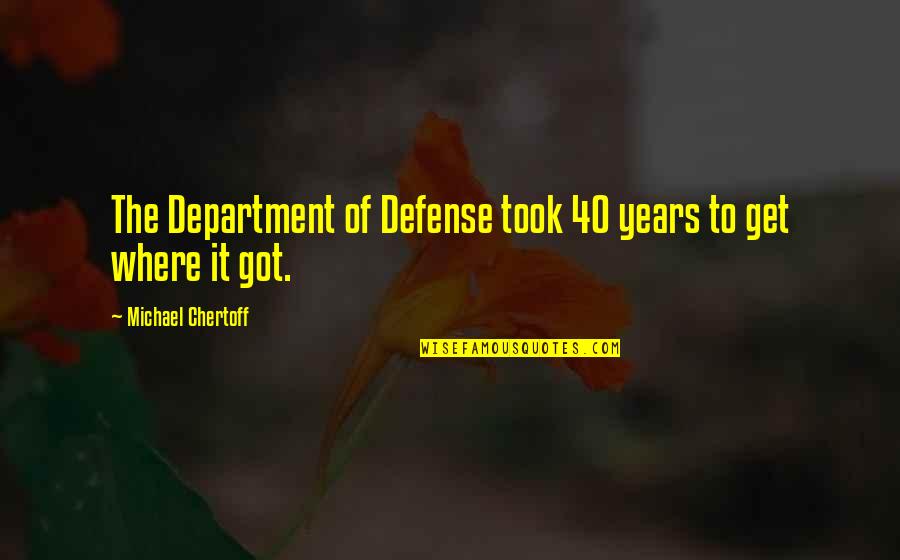 Lafrenaie Brossard Quotes By Michael Chertoff: The Department of Defense took 40 years to