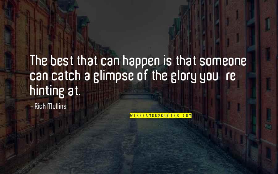 Lafrenaie Brossard Quotes By Rich Mullins: The best that can happen is that someone