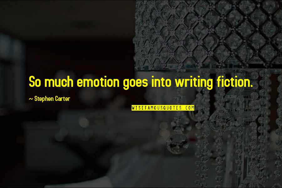 Lafricain Film Quotes By Stephen Carter: So much emotion goes into writing fiction.
