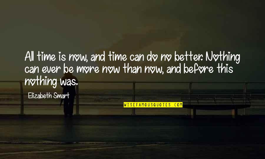 Lafricain Le Quotes By Elizabeth Smart: All time is now, and time can do Lafricain Le Quotes By Elizabeth Smart: All time is now, and time can do