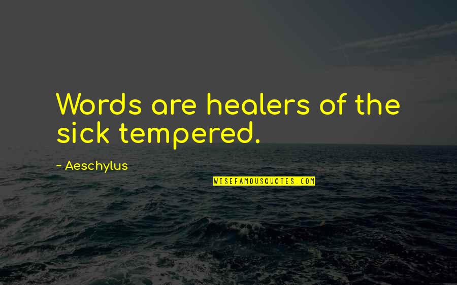 Lafrieda Steak Quotes By Aeschylus: Words are healers of the sick tempered. Lafrieda Steak Quotes By Aeschylus: Words are healers of the sick tempered.