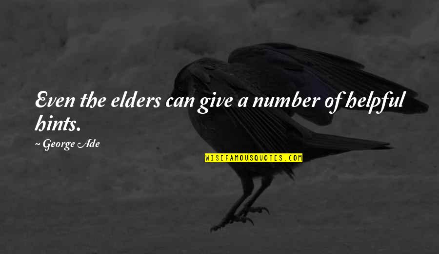 Lafrieda Steak Quotes By George Ade: Even the elders can give a number of Lafrieda Steak Quotes By George Ade: Even the elders can give a number of