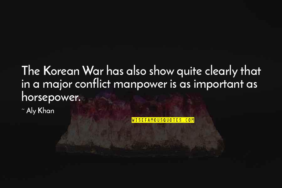 Laft Quotes By Aly Khan: The Korean War has also show quite clearly