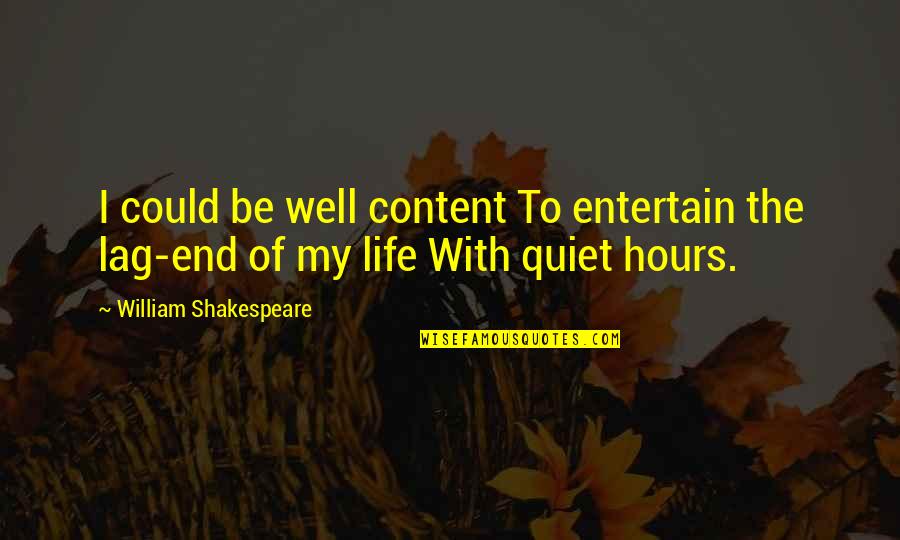 Lag Quotes By William Shakespeare: I could be well content To entertain the Lag Quotes By William Shakespeare: I could be well content To entertain the