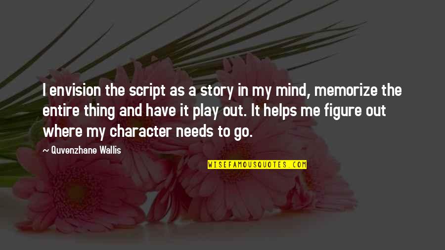 Lagakos Quotes By Quvenzhane Wallis: I envision the script as a story in