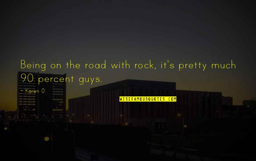 Lagano Umirem Quotes By Karen O: Being on the road with rock, it's pretty