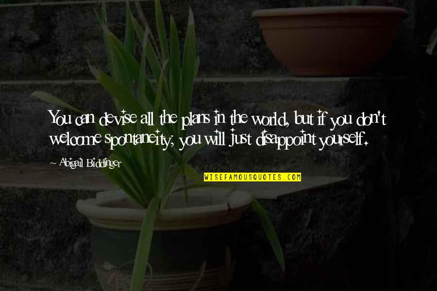 Lagard Locks Quotes By Abigail Biddinger: You can devise all the plans in the Lagard Locks Quotes By Abigail Biddinger: You can devise all the plans in the