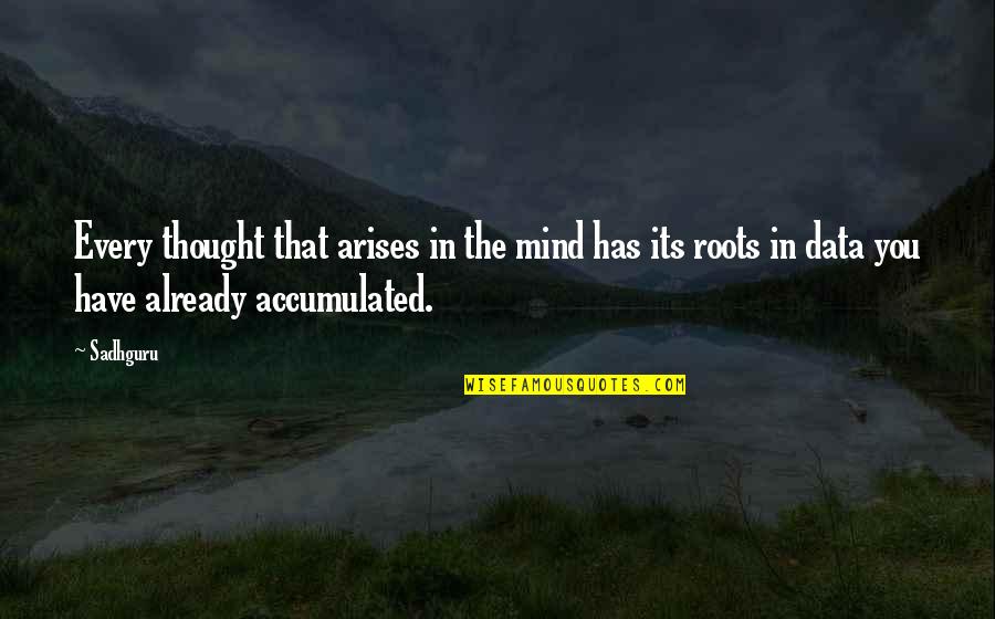 Lagard Locks Quotes By Sadhguru: Every thought that arises in the mind has Lagard Locks Quotes By Sadhguru: Every thought that arises in the mind has