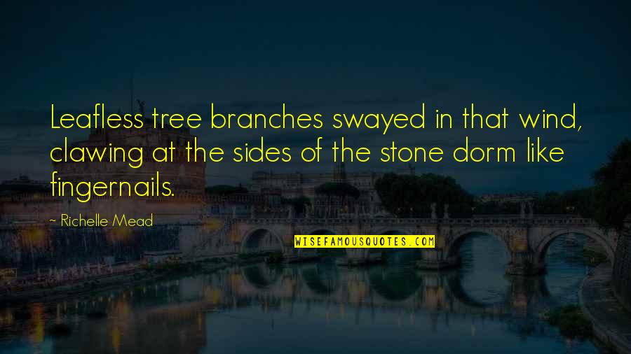 Lagarde Restaurant Quotes By Richelle Mead: Leafless tree branches swayed in that wind, clawing Lagarde Restaurant Quotes By Richelle Mead: Leafless tree branches swayed in that wind, clawing