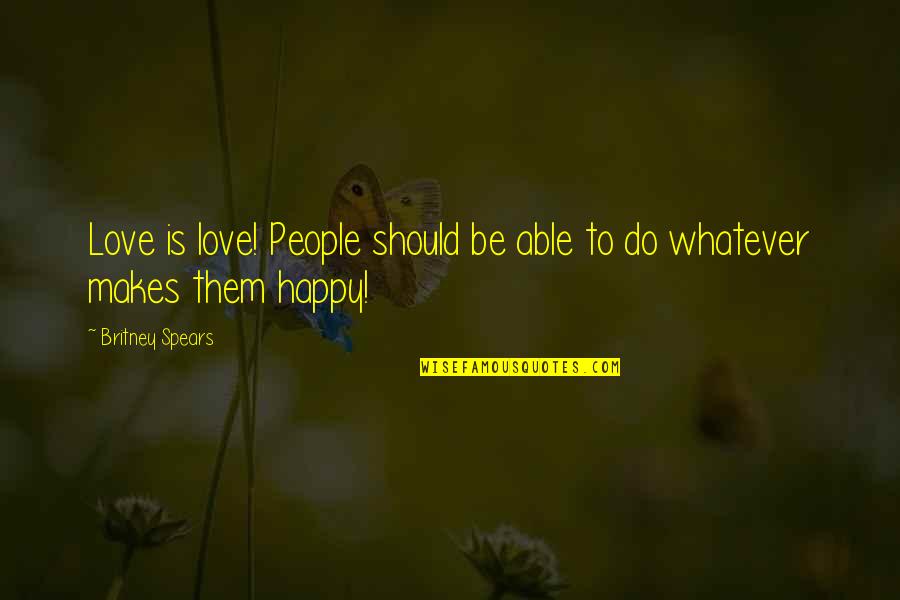 Lagarias Jeffrey Quotes By Britney Spears: Love is love! People should be able to Lagarias Jeffrey Quotes By Britney Spears: Love is love! People should be able to