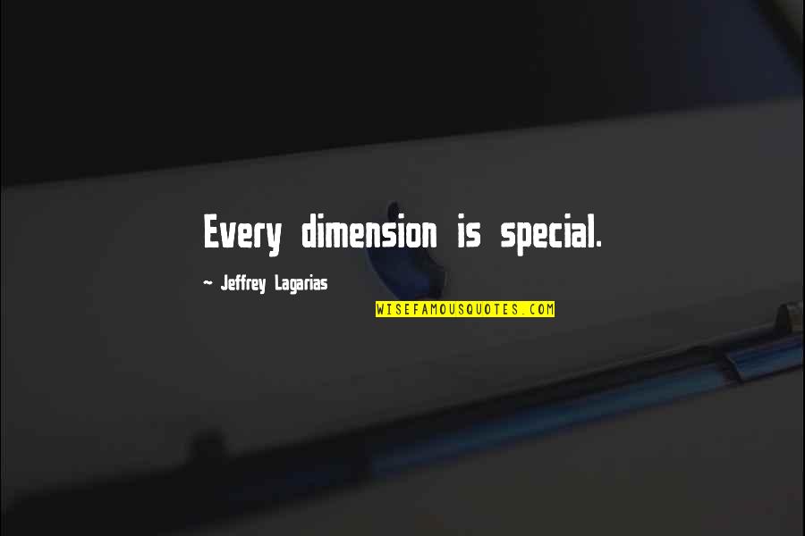 Lagarias Jeffrey Quotes By Jeffrey Lagarias: Every dimension is special. Lagarias Jeffrey Quotes By Jeffrey Lagarias: Every dimension is special.
