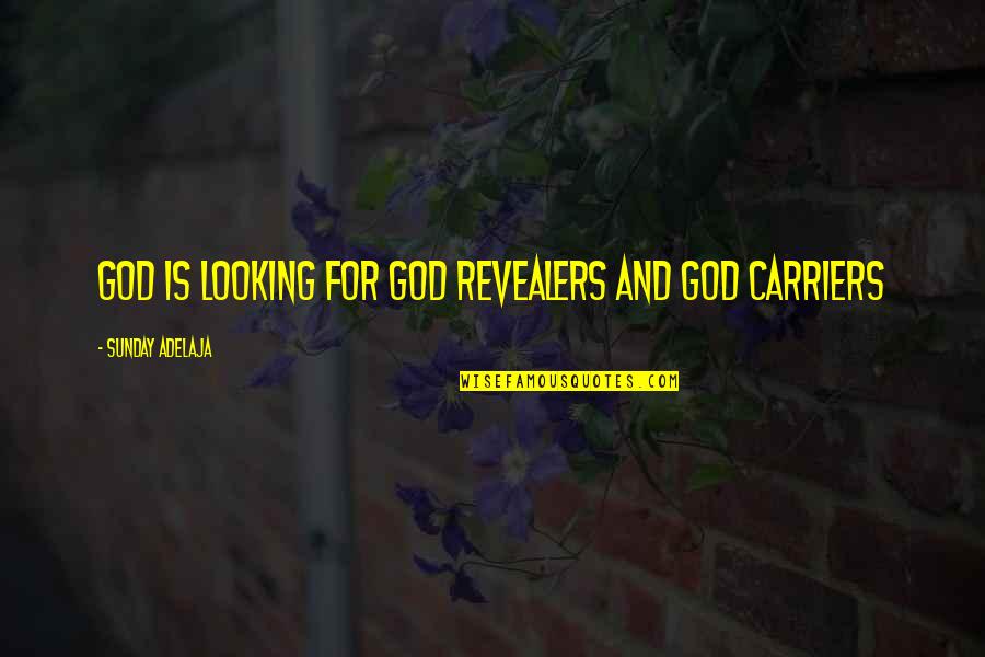 Lagartixa Quotes By Sunday Adelaja: God is looking for God revealers and God Lagartixa Quotes By Sunday Adelaja: God is looking for God revealers and God