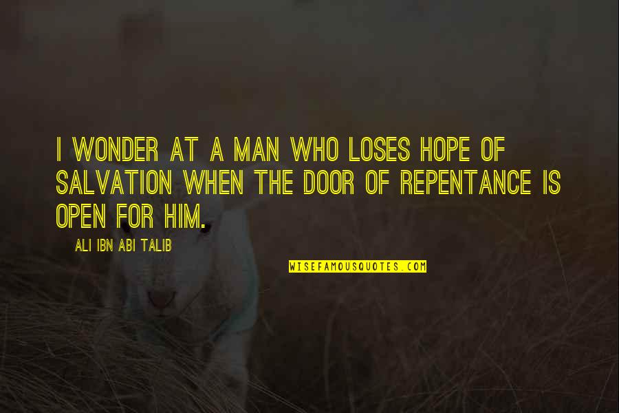 Lagarto Juancho Quotes By Ali Ibn Abi Talib: I wonder at a man who loses hope