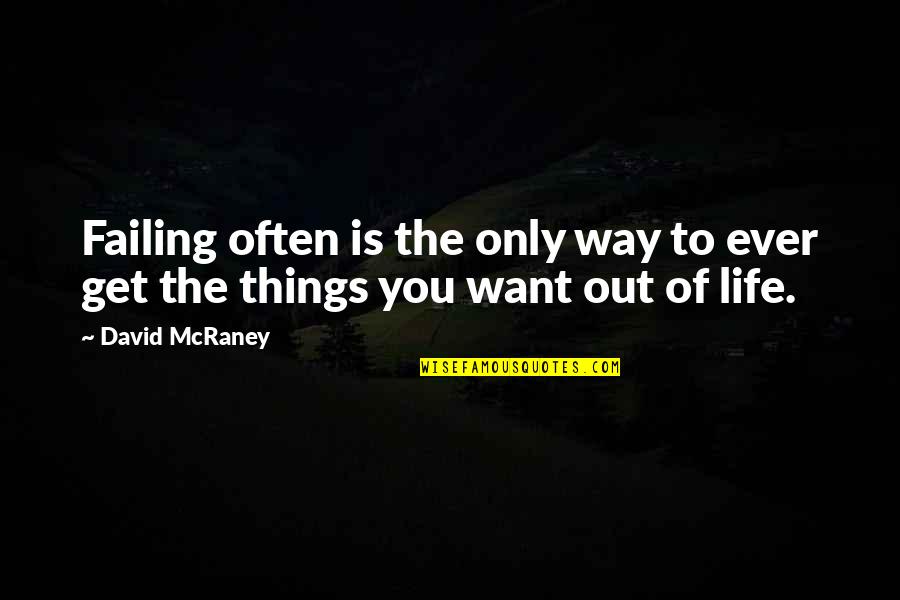 Lagartos Quotes By David McRaney: Failing often is the only way to ever