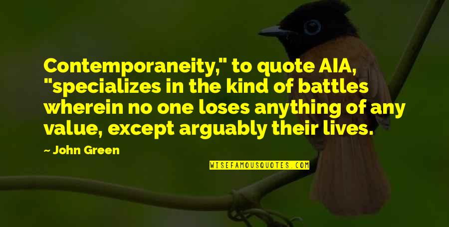 Lagatik Quotes By John Green: Contemporaneity," to quote AIA, "specializes in the kind