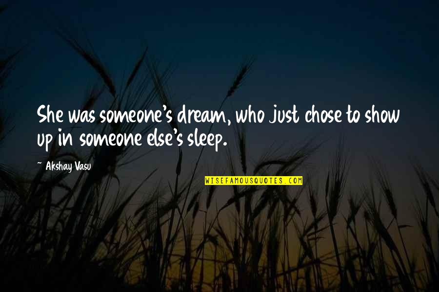 Lagdameo Kids Quotes By Akshay Vasu: She was someone's dream, who just chose to
