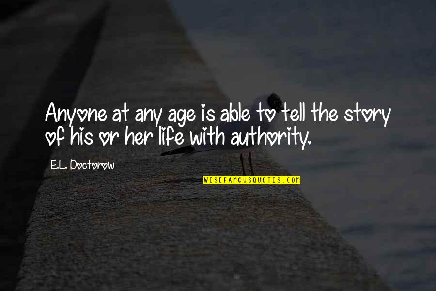 L'age Quotes By E.L. Doctorow: Anyone at any age is able to tell L'age Quotes By E.L. Doctorow: Anyone at any age is able to tell