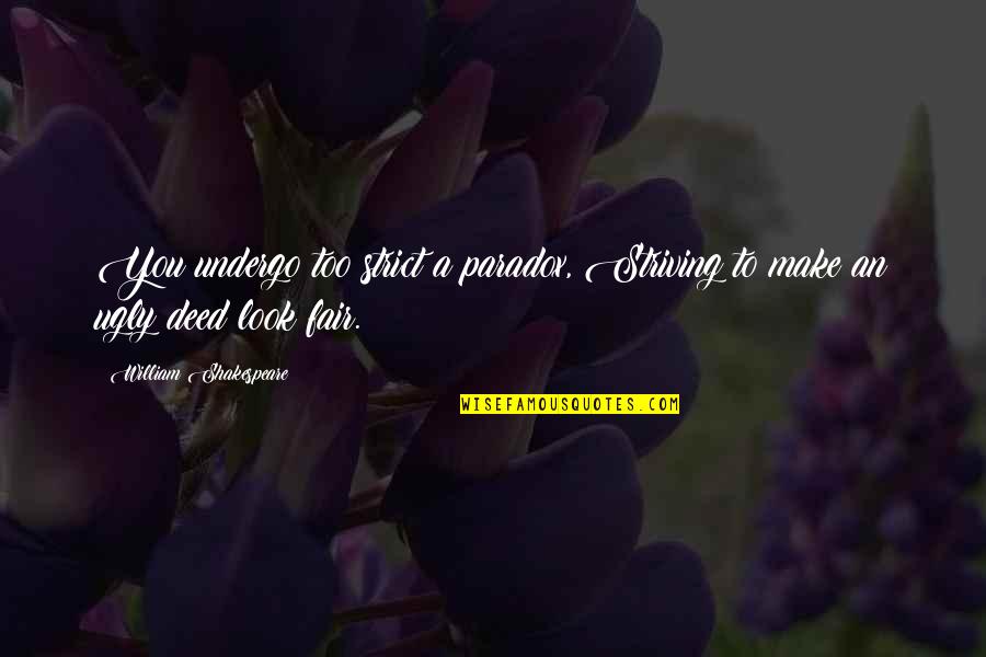 Lagemaat Ede Quotes By William Shakespeare: You undergo too strict a paradox, Striving to Lagemaat Ede Quotes By William Shakespeare: You undergo too strict a paradox, Striving to