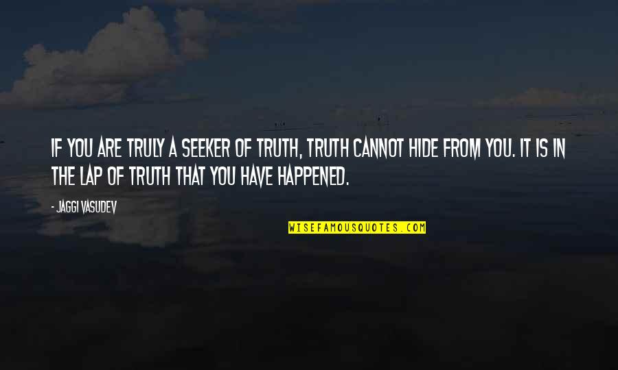 Lagendijk Sportprijzen Quotes By Jaggi Vasudev: If you are truly a seeker of truth,